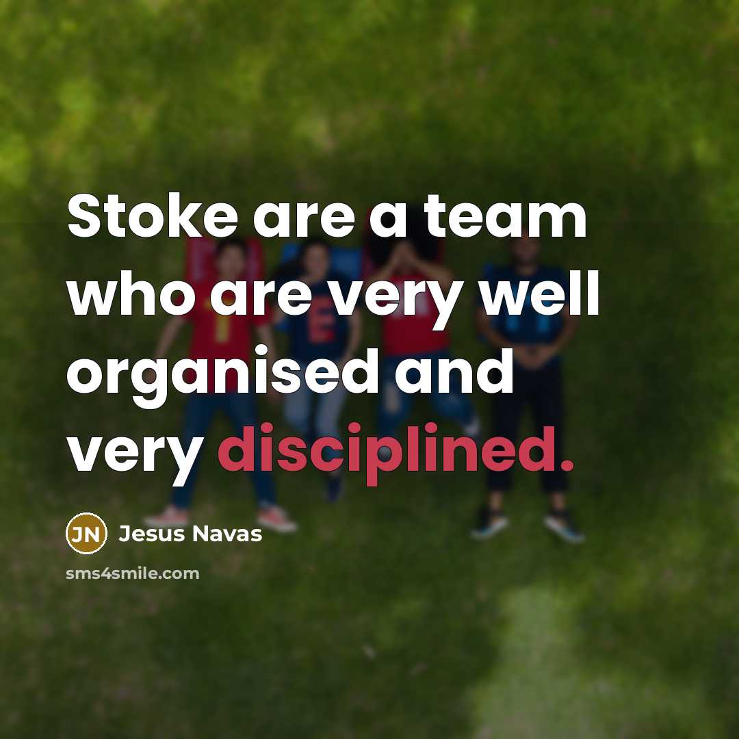 “Stoke are a team who are very well organised and…” quote by Jesus Navas