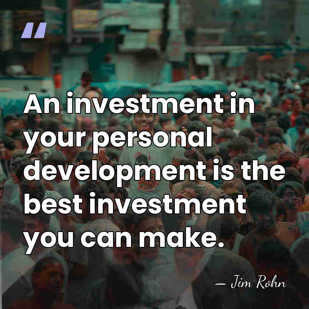 An investment in your personal development is the best investment you can&hellip; - Jim Rohn
