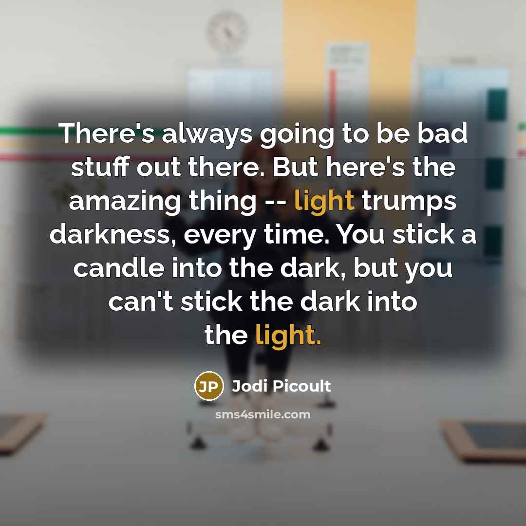 “There's always going to be bad stuff out there. But…” quote by Jodi Picoult