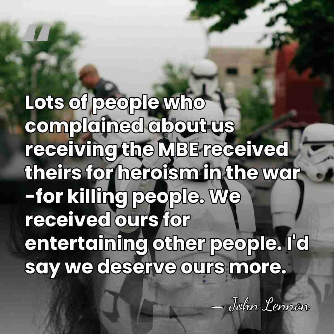 Lots of people who complained about us receiving the MBE received theirs&hellip; - John Lennon