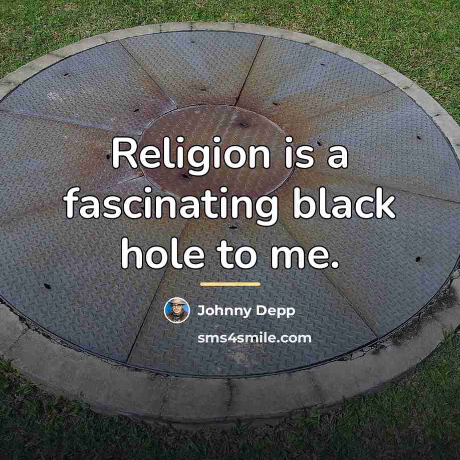 “Religion is a fascinating black hole to me.…” quote by Johnny Depp