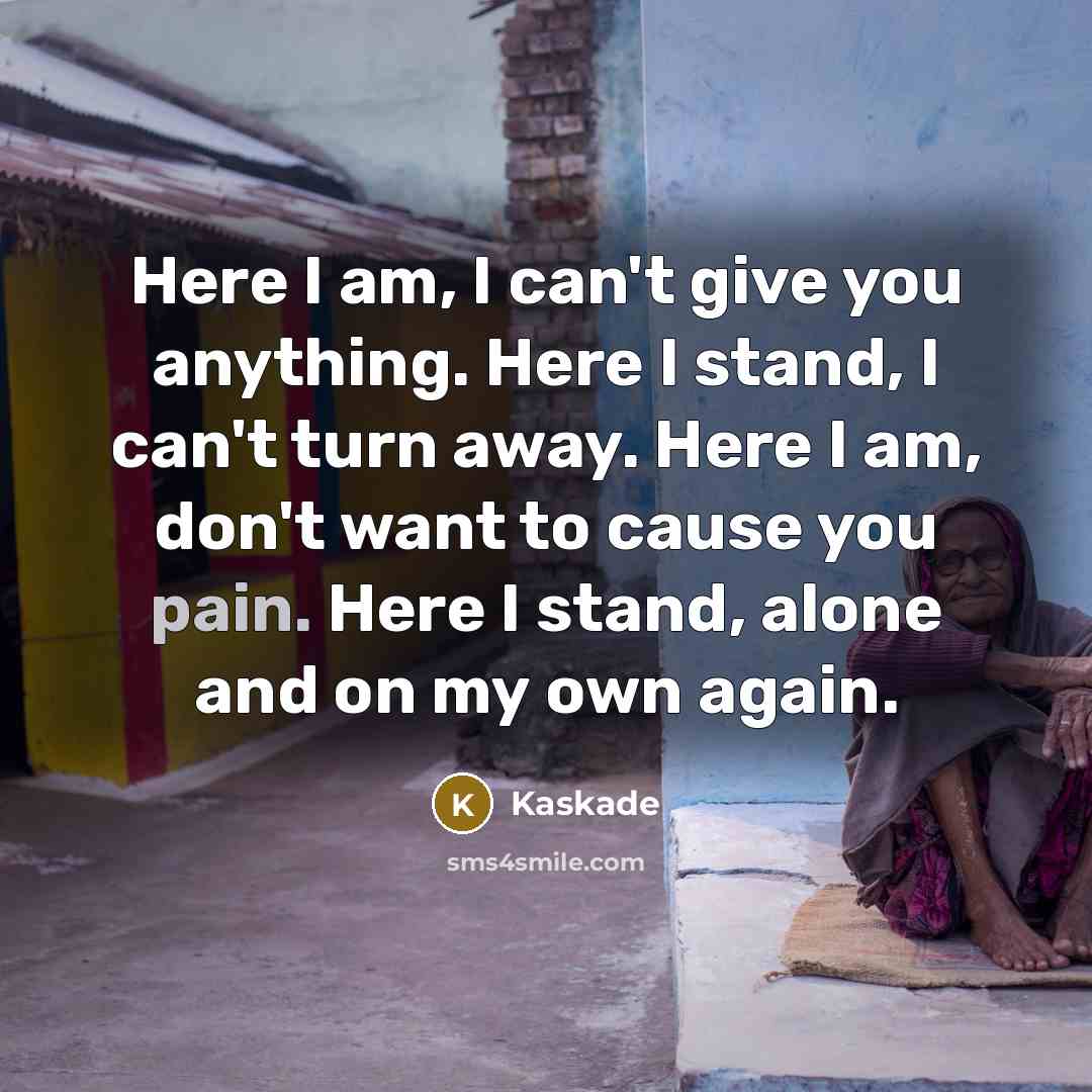 “Here I am, I can't give you anything. Here I…” quote by Kaskade
