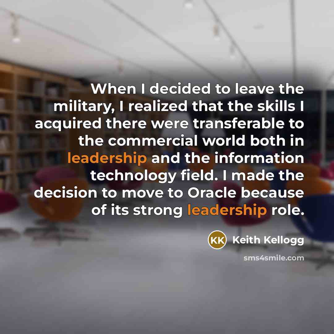 “When I decided to leave the military, I realized that…” quote by Keith Kellogg