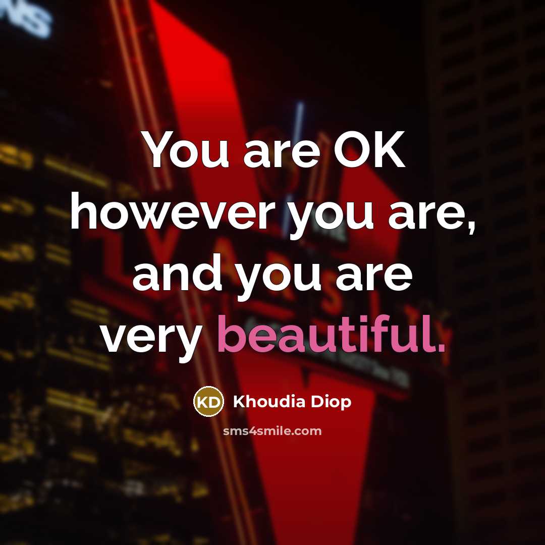 “You are OK however you are, and you are very…” quote by Khoudia Diop