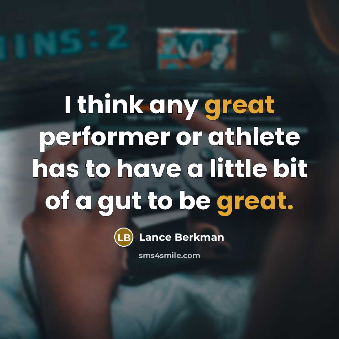 “I think any great performer or athlete has to have…” quote by Lance Berkman