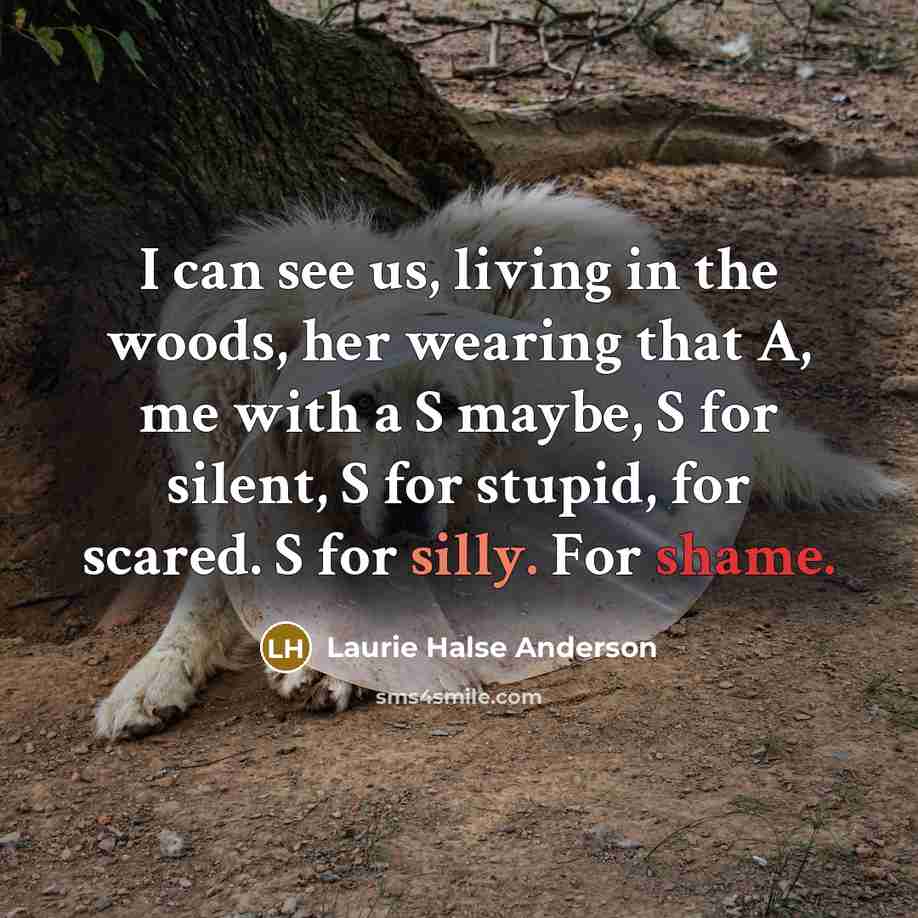 “I can see us, living in the woods, her wearing…” quote by Laurie Halse Anderson