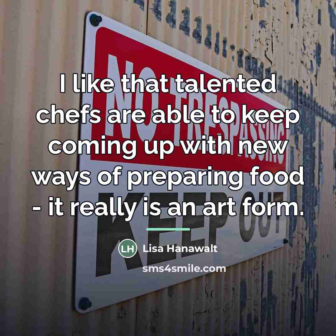 “I like that talented chefs are able to keep coming…” quote by Lisa Hanawalt