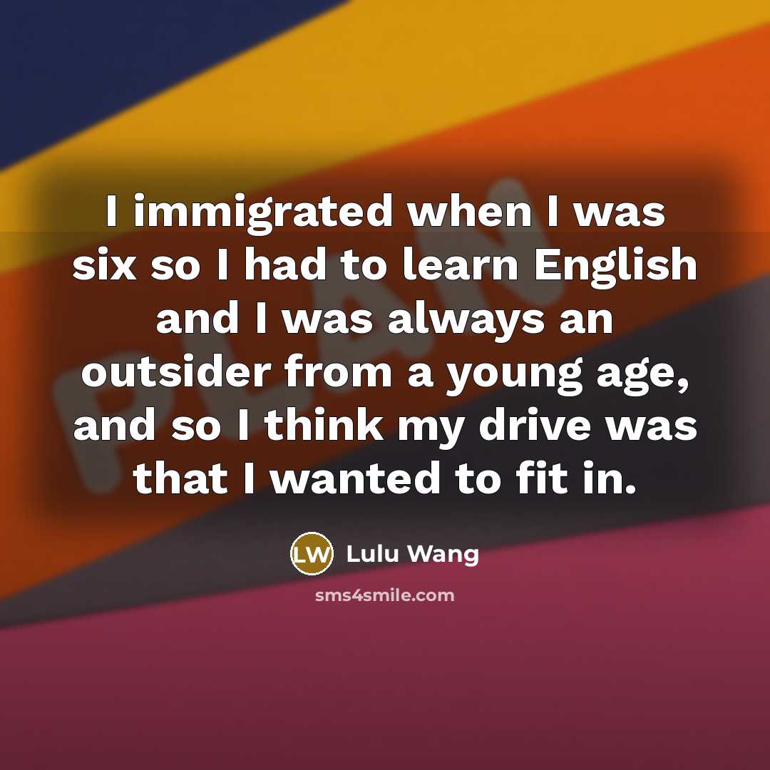 “I immigrated when I was six so I had to…” quote by Lulu Wang