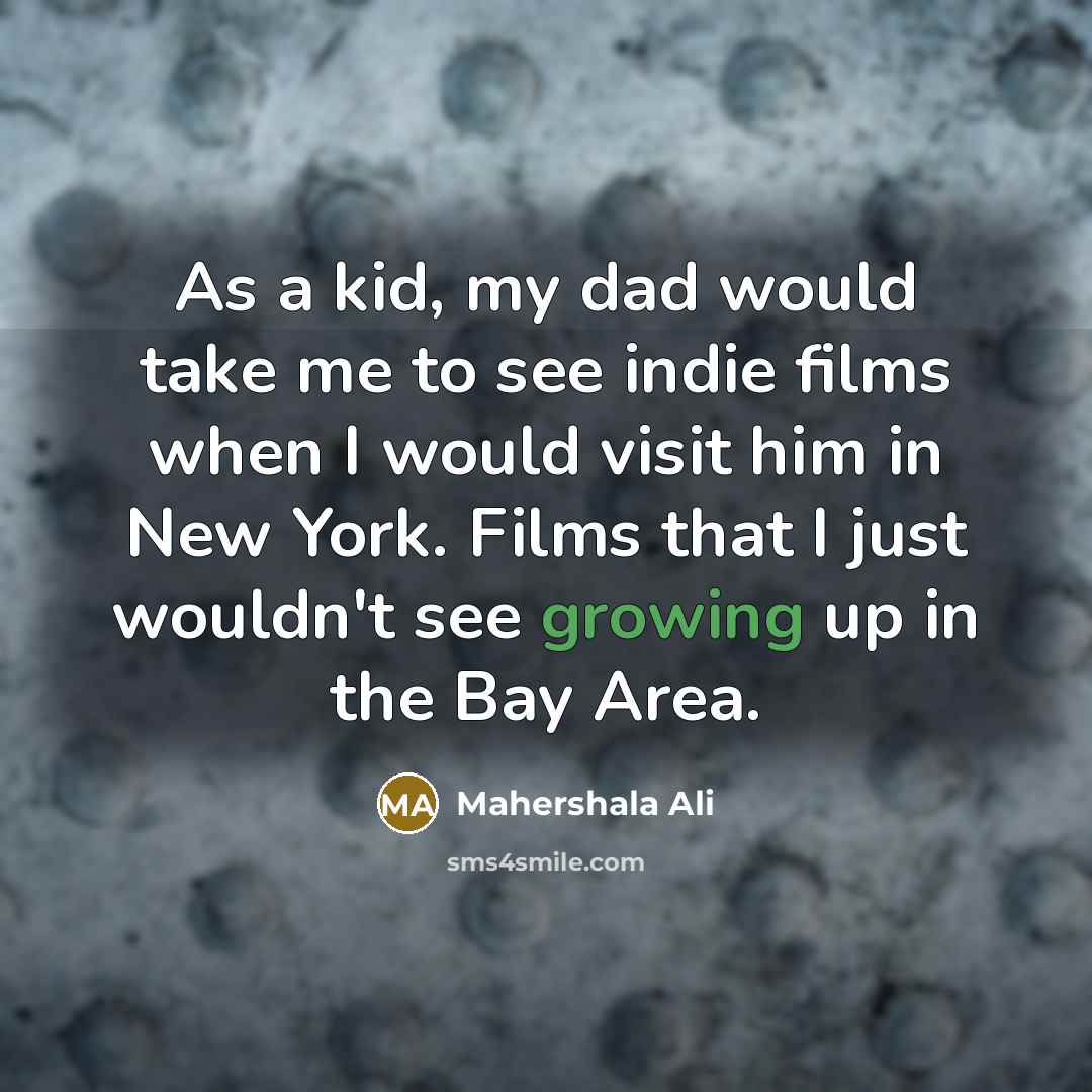 “As a kid, my dad would take me to see…” quote by Mahershala Ali