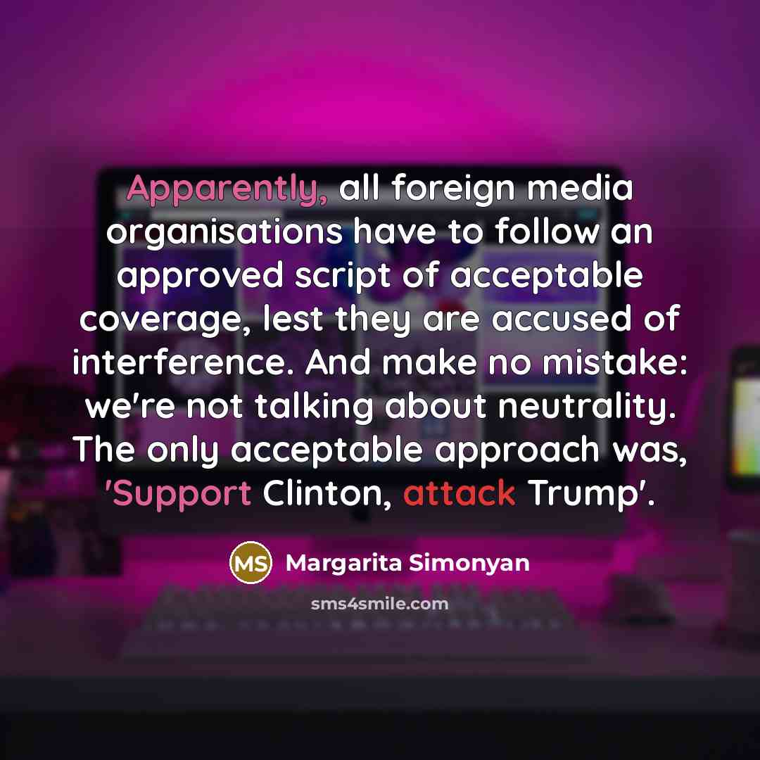 “Apparently, all foreign media organisations have to follow an approved…” quote by Margarita Simonyan