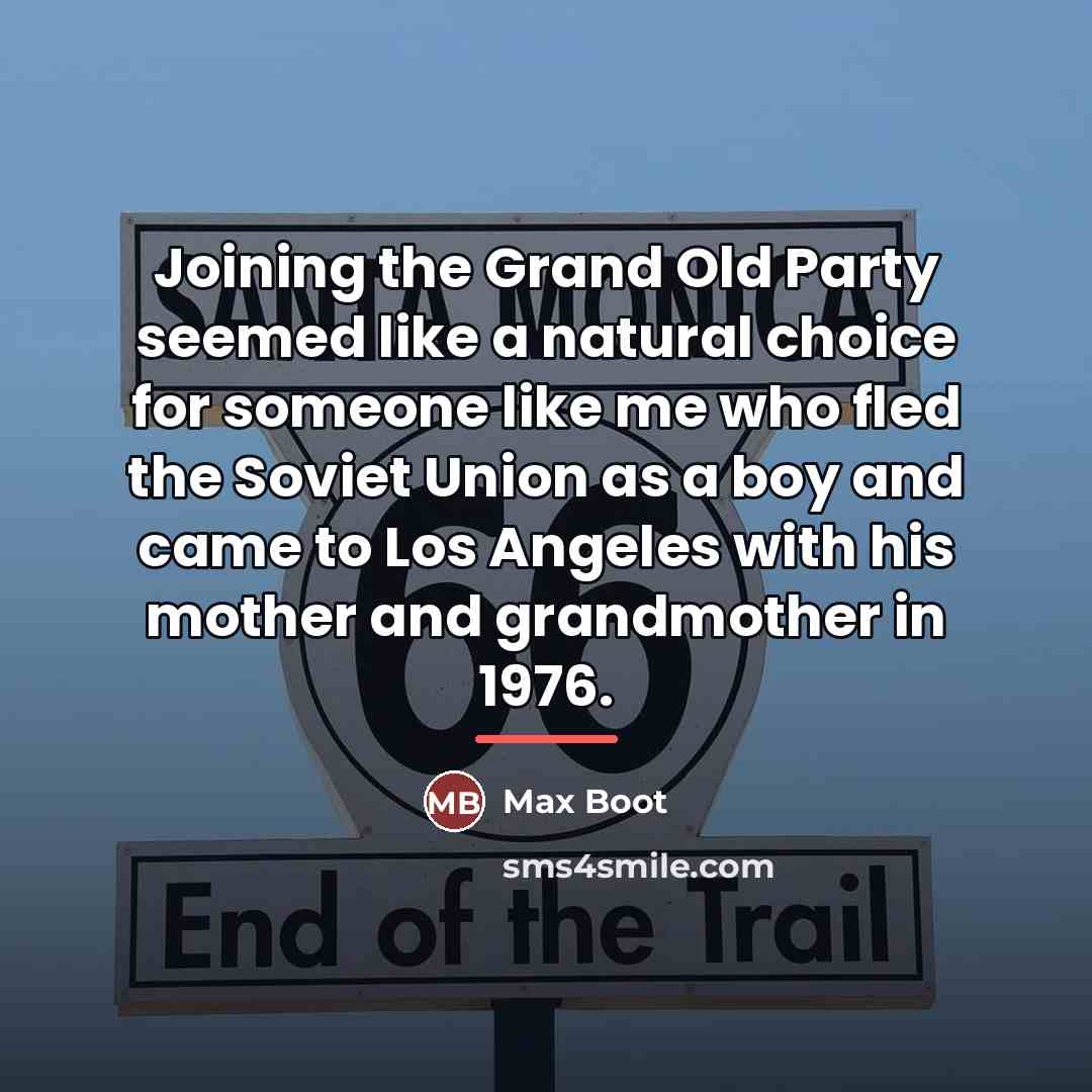 “Joining the Grand Old Party seemed like a natural choice…” quote by Max Boot