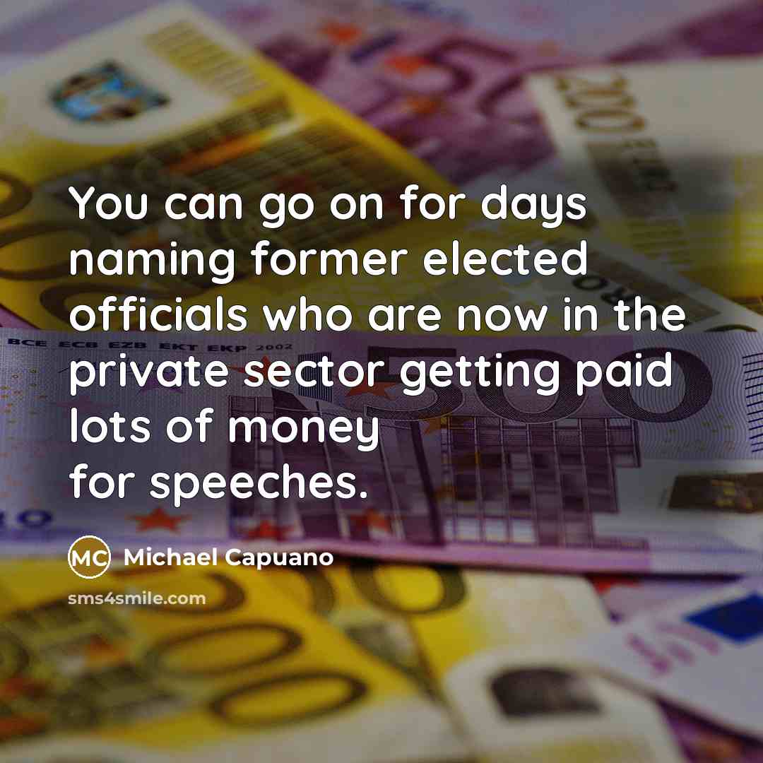 “You can go on for days naming former elected officials…” quote by Michael Capuano