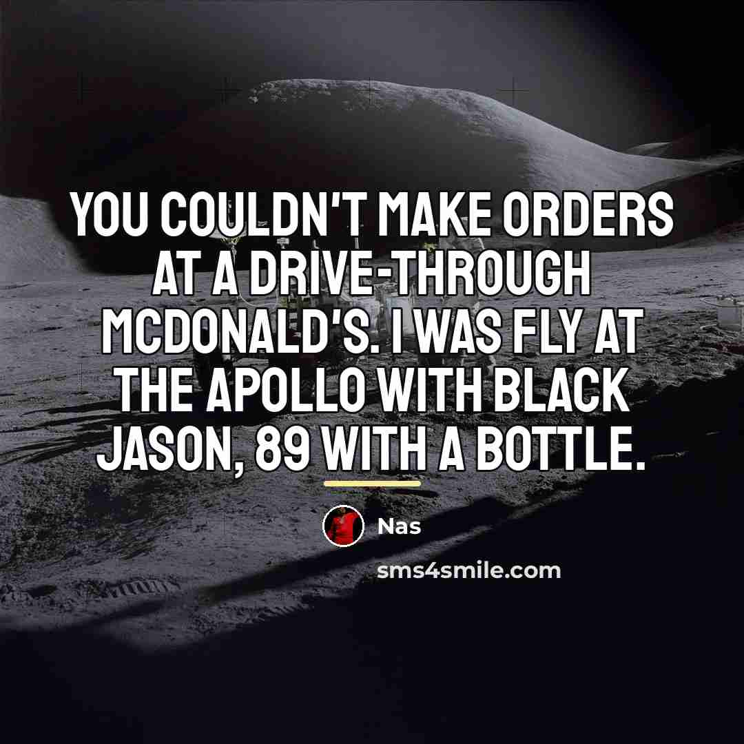 “You couldn't make orders at a drive-through McDonald's. I was…” quote by Nas
