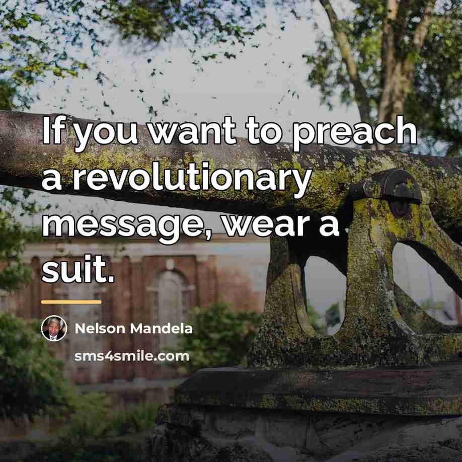 “If you want to preach a revolutionary message, wear a…” quote by Nelson Mandela