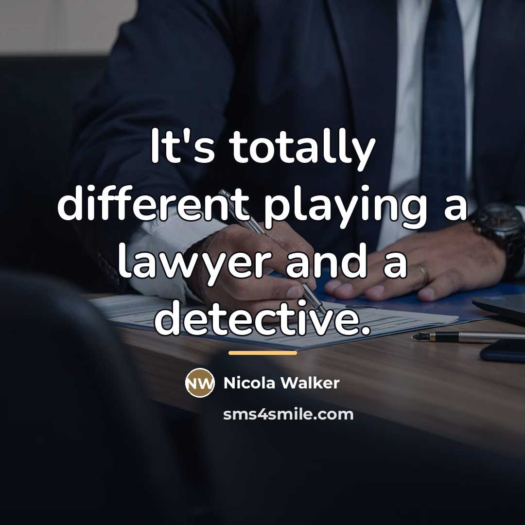 “It's totally different playing a lawyer and a detective.…” quote by Nicola Walker