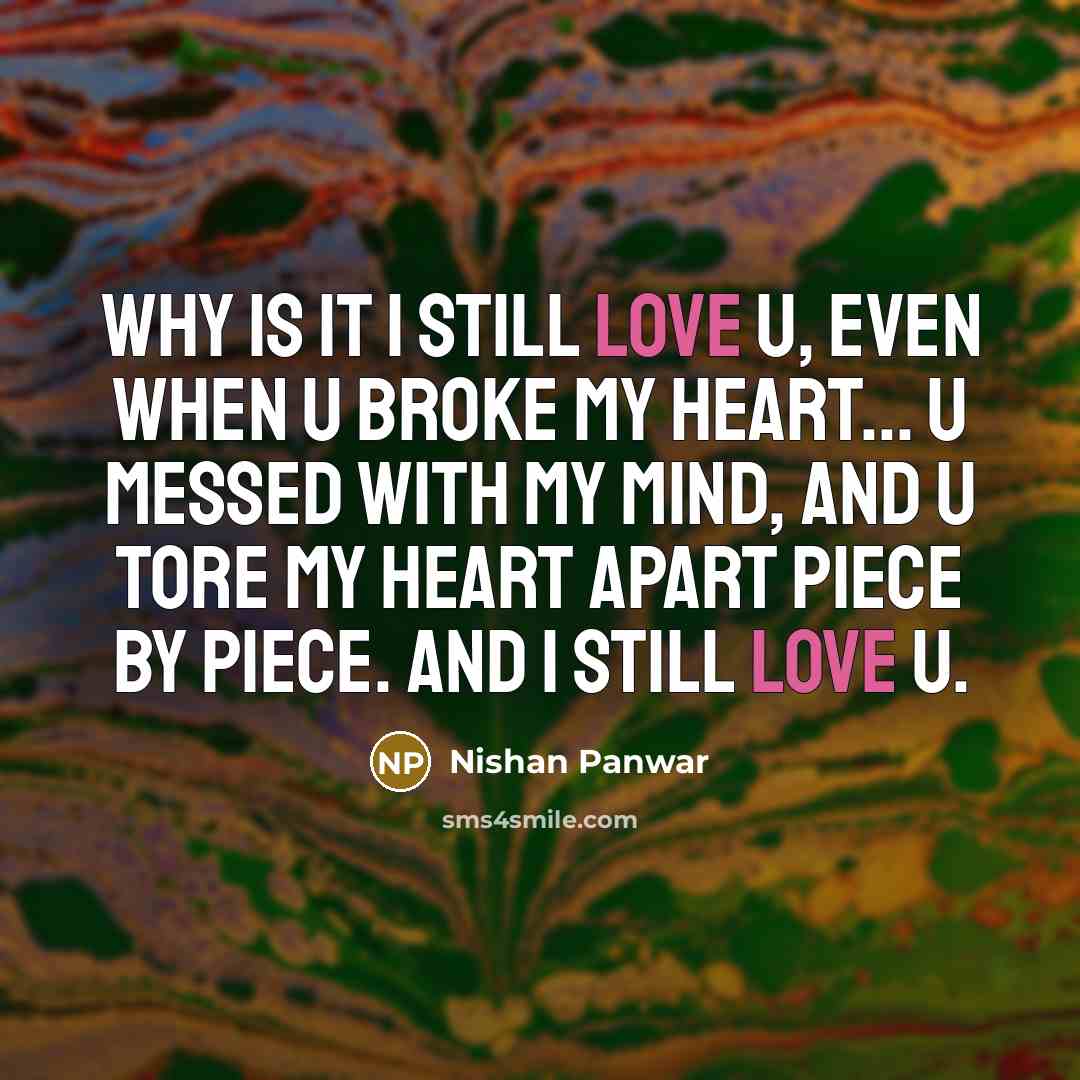 “Why is it I still love u, even when u…” quote by Nishan Panwar