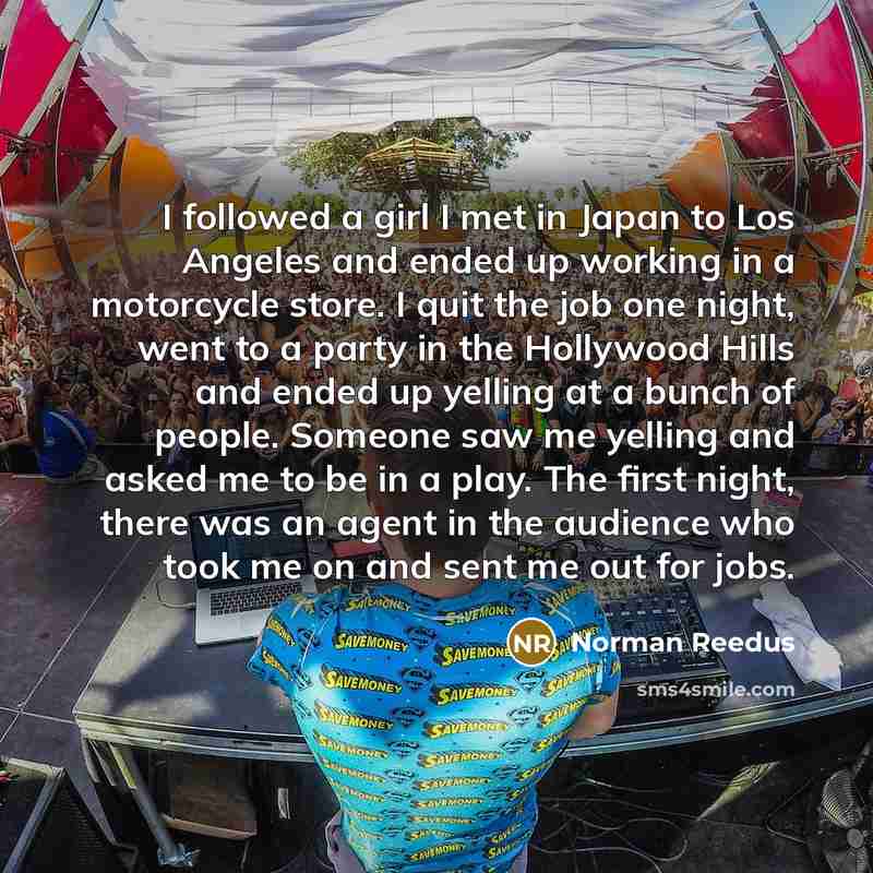 “I followed a girl I met in Japan to Los…” quote by Norman Reedus