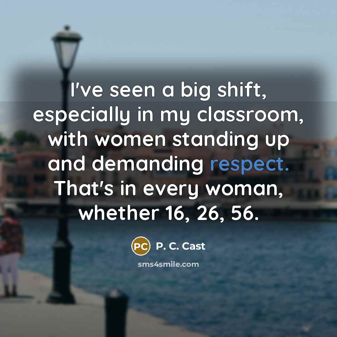 “I've seen a big shift, especially in my classroom, with…” quote by P. C. Cast