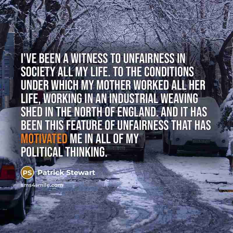 “I've been a witness to unfairness in society all my…” quote by Patrick Stewart