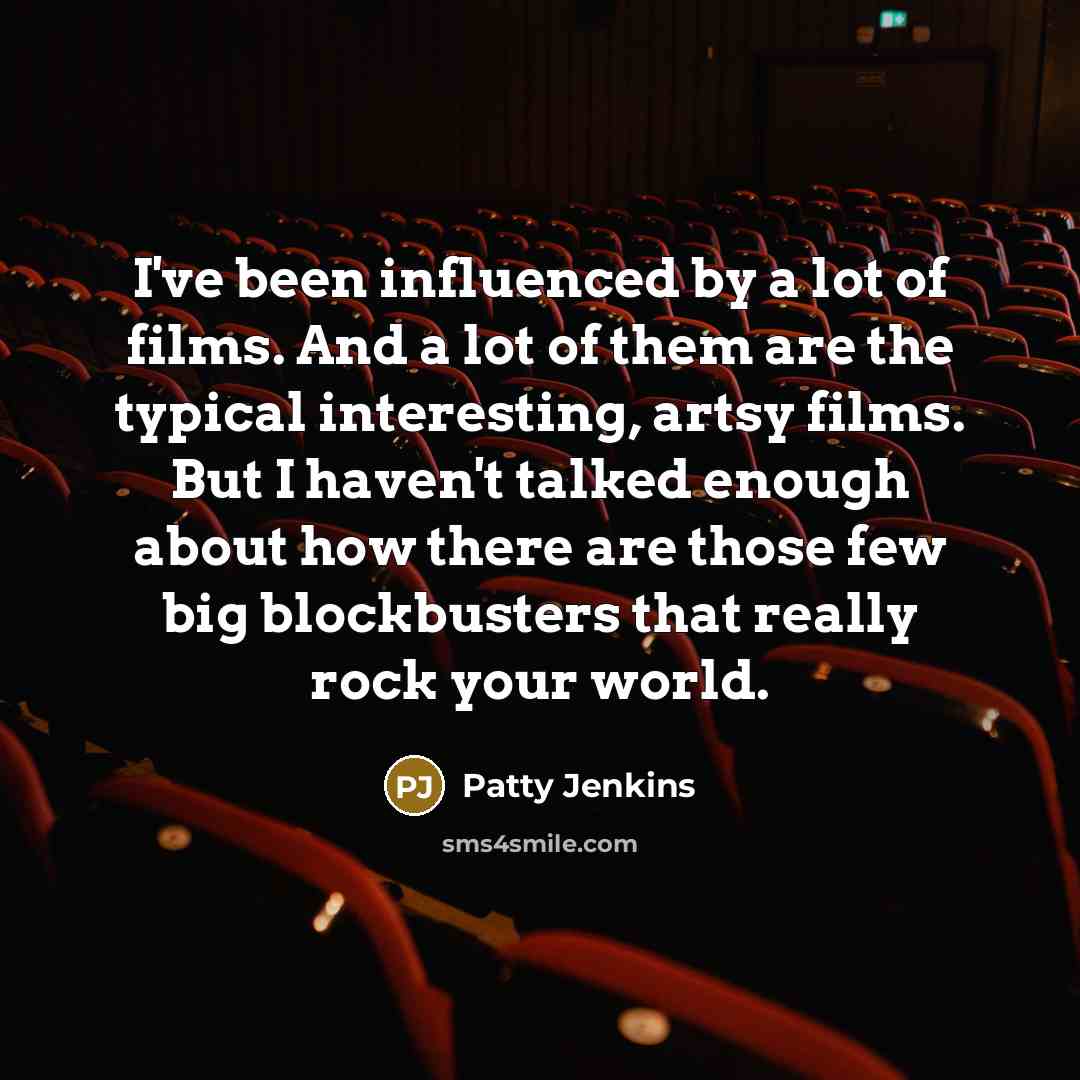 “I've been influenced by a lot of films. And a…” quote by Patty Jenkins