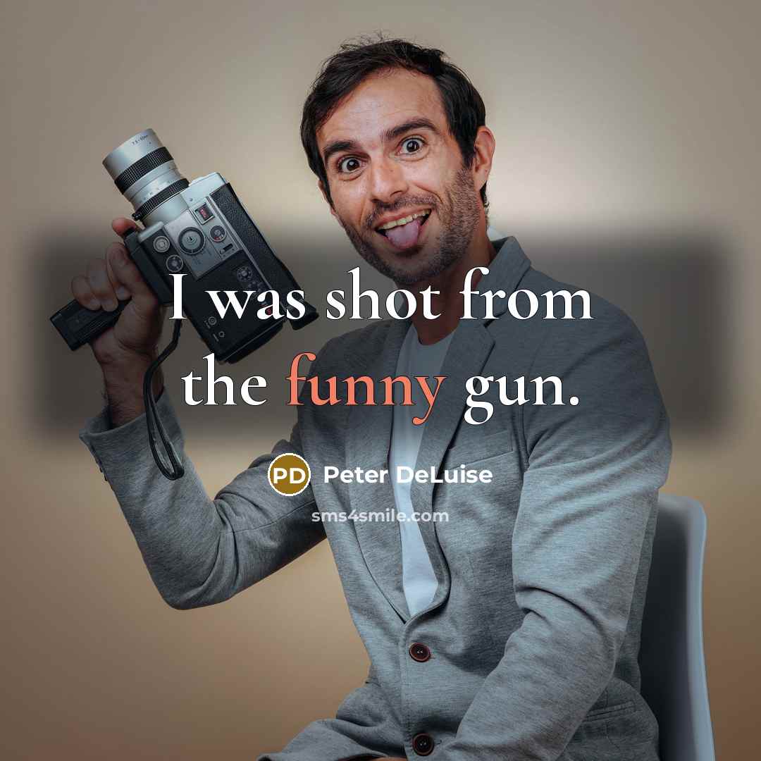 “I was shot from the funny gun.…” quote by Peter DeLuise