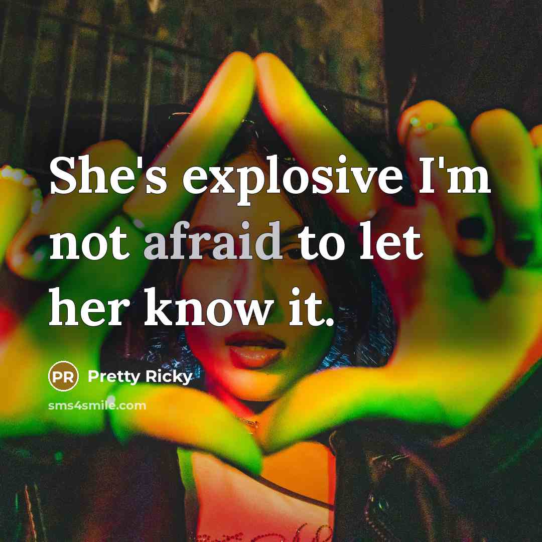 “She's explosive I'm not afraid to let her know it.…” quote by Pretty Ricky