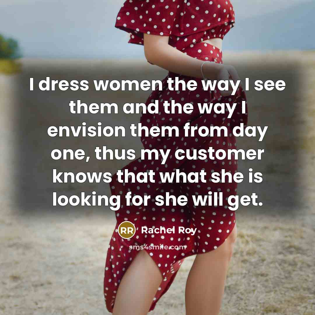 “I dress women the way I see them and the…” quote by Rachel Roy