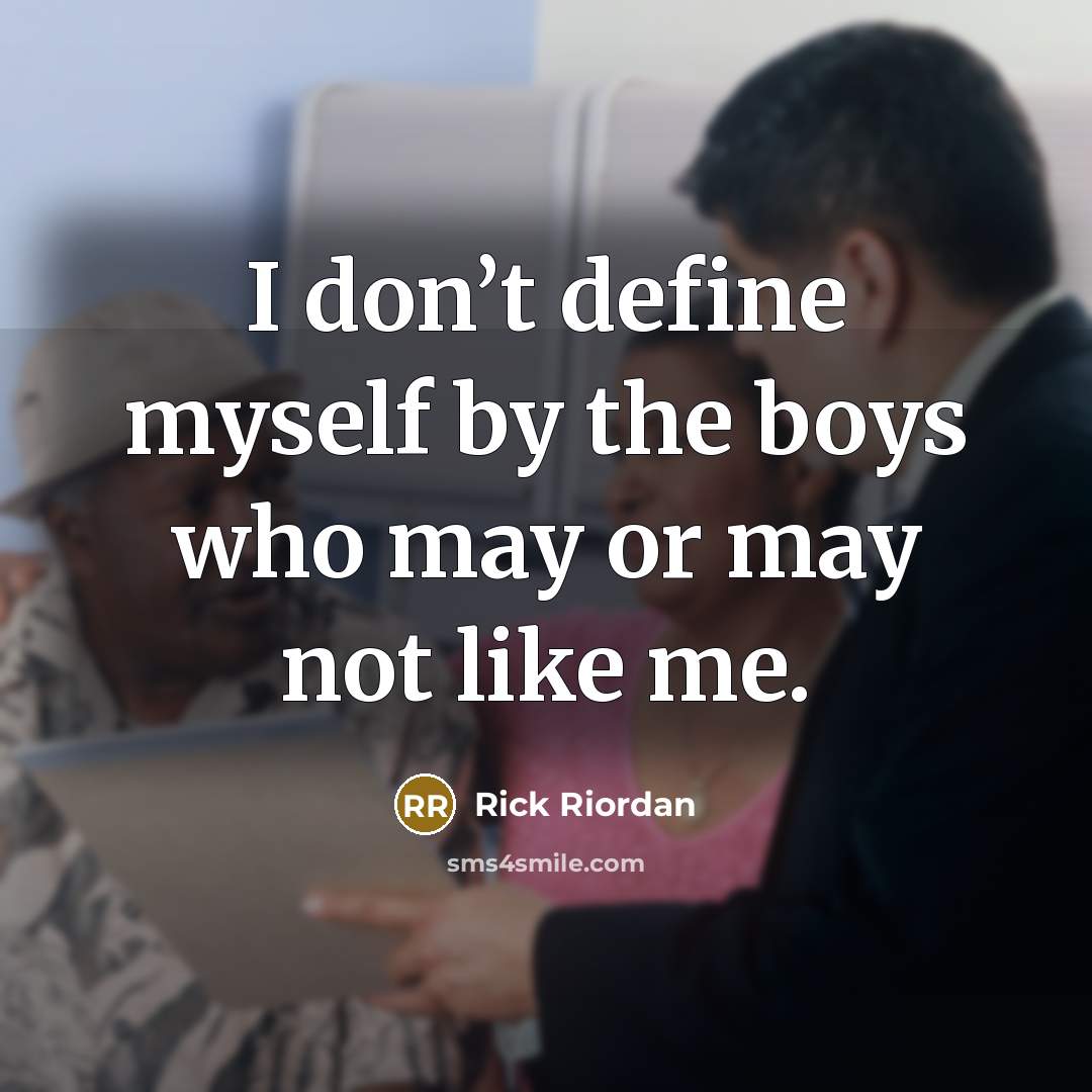 “I don’t define myself by the boys who may or…” quote by Rick Riordan
