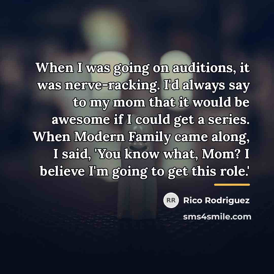 “When I was going on auditions, it was nerve-racking. I'd…” quote by Rico Rodriguez
