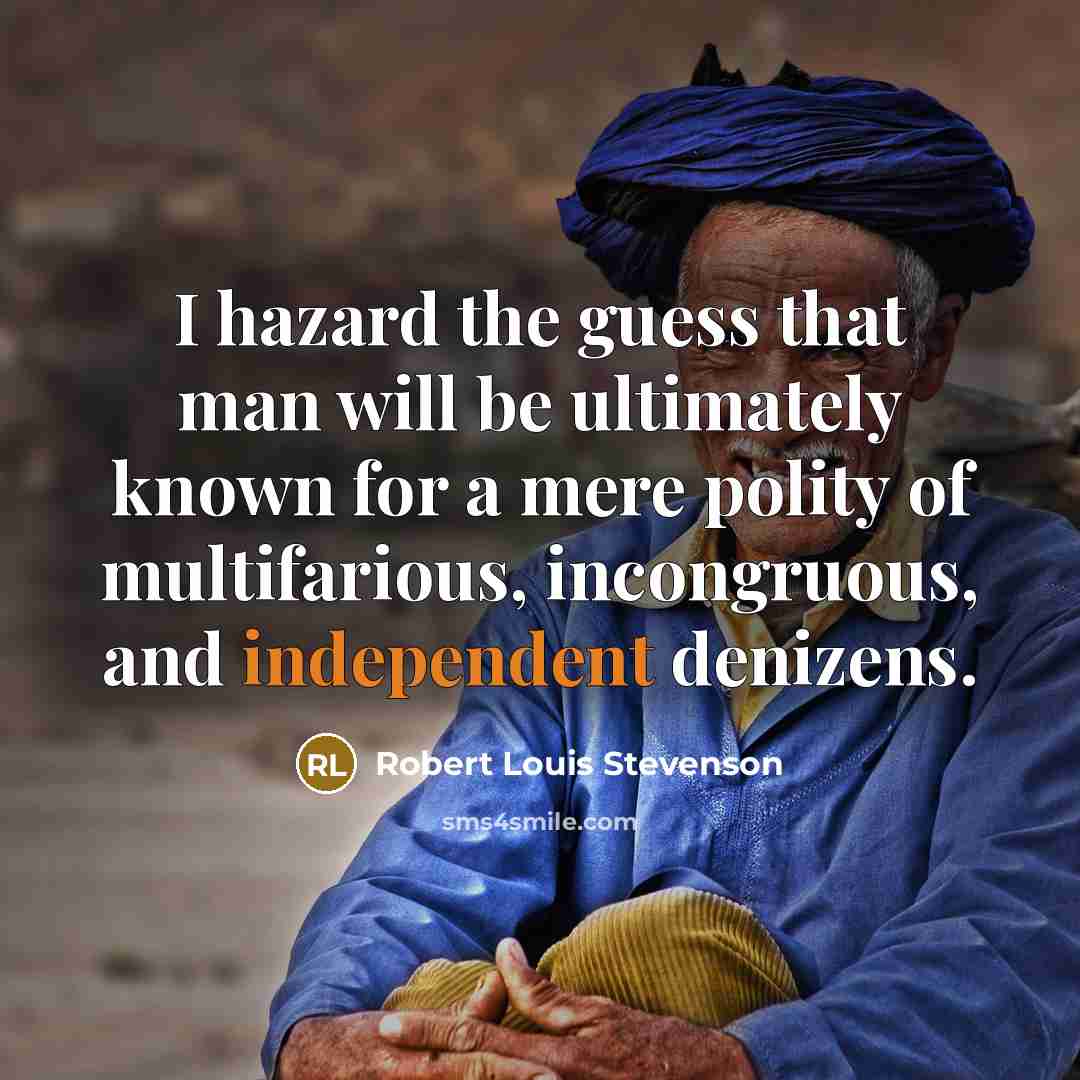 “I hazard the guess that man will be ultimately known…” quote by Robert Louis Stevenson