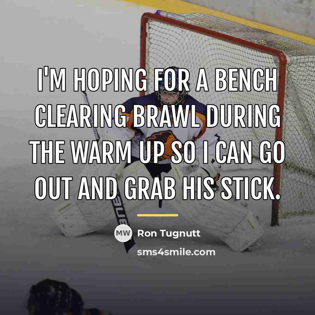 “I'm hoping for a bench clearing brawl during the warm…” quote by Ron Tugnutt