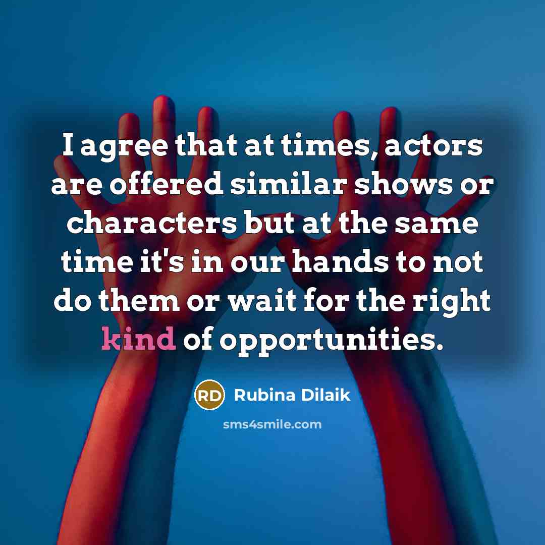 “I agree that at times, actors are offered similar shows…” quote by Rubina Dilaik