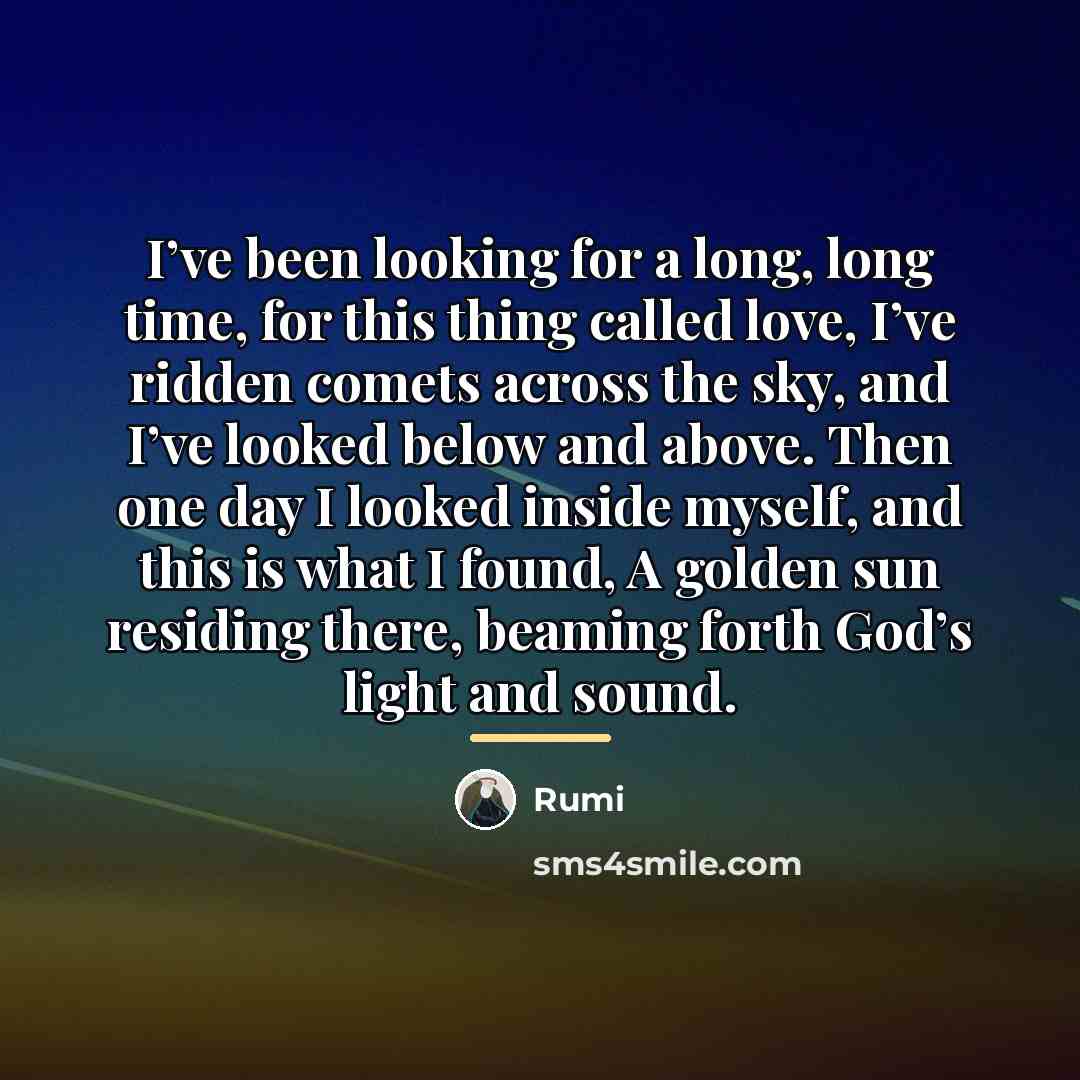 “I’ve been looking for a long, long time, for this…” quote by Rumi