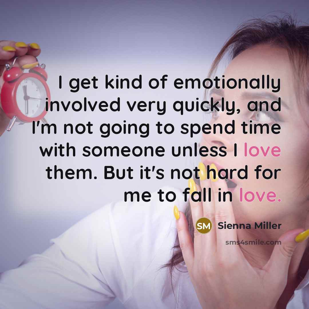 “I get kind of emotionally involved very quickly, and I'm…” quote by Sienna Miller