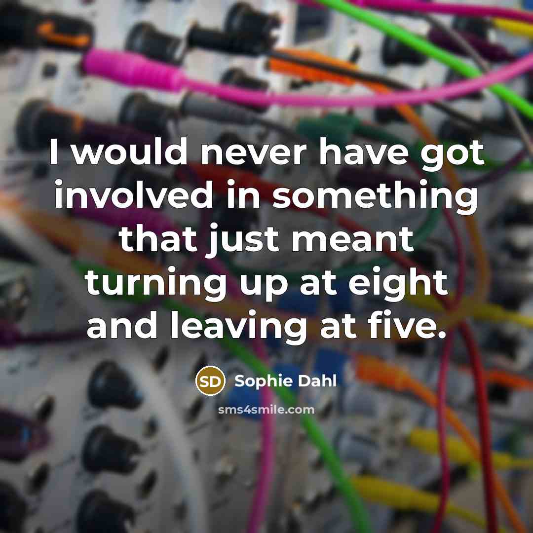 “I would never have got involved in something that just…” quote by Sophie Dahl