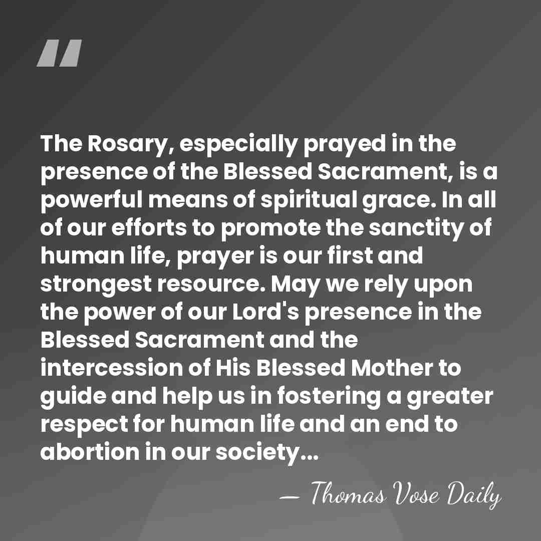 The Rosary, especially prayed in the presence of the Blessed Sacrament, is&hellip; - Thomas Vose Daily