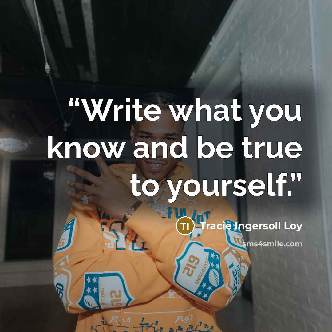 “Write what you know and be true to yourself.” quote by Tracie Ingersoll Loy