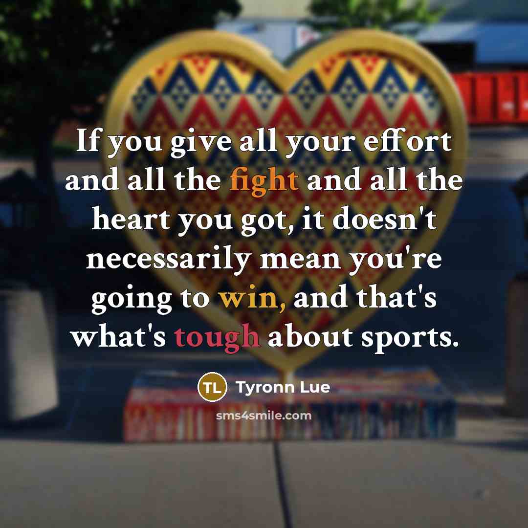 “If you give all your effort and all the fight…” quote by Tyronn Lue