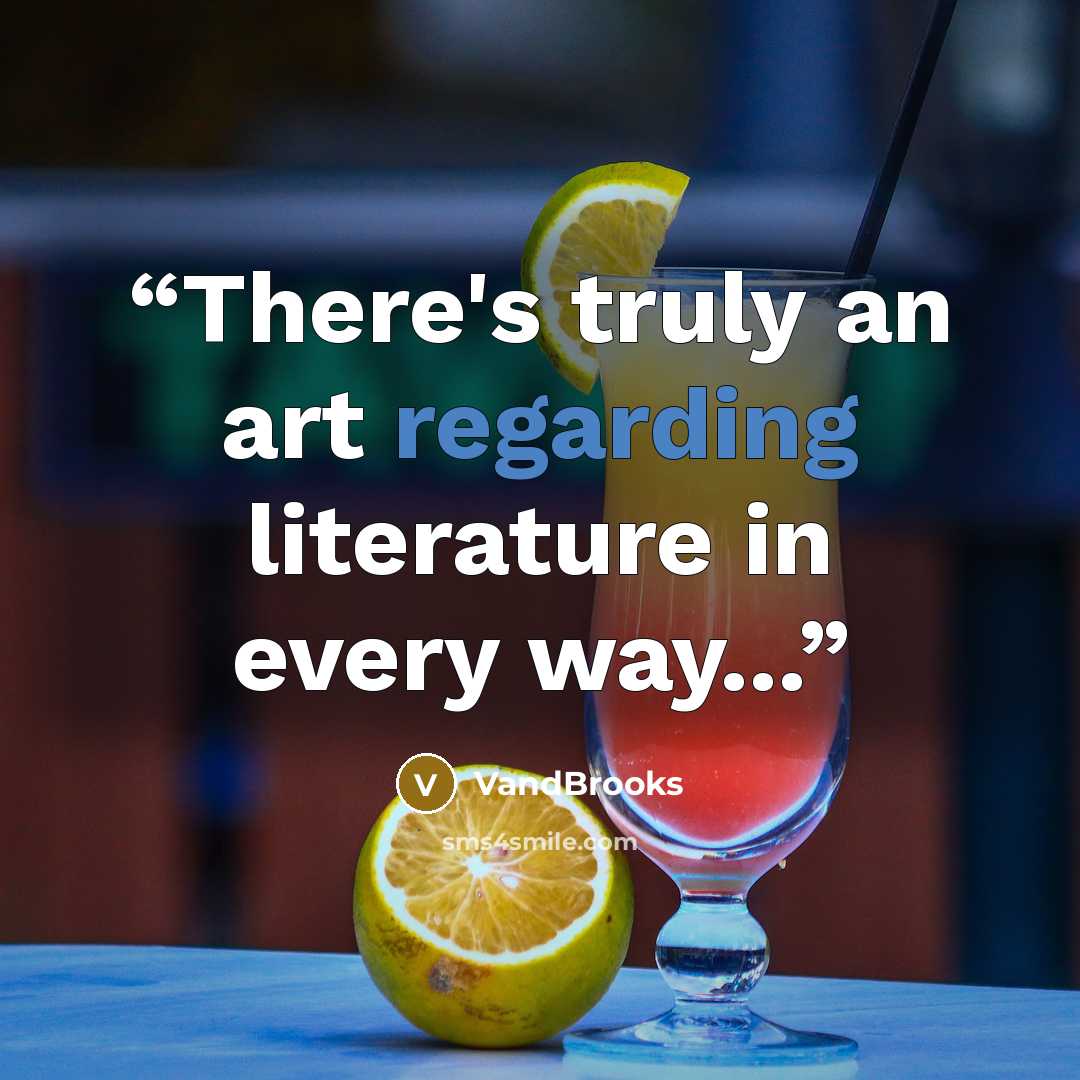 “There's truly an art regarding literature in every way...” quote by VandBrooks