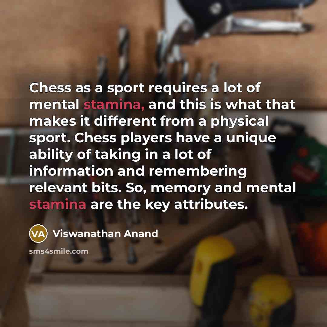 “Chess as a sport requires a lot of mental stamina,…” quote by Viswanathan Anand