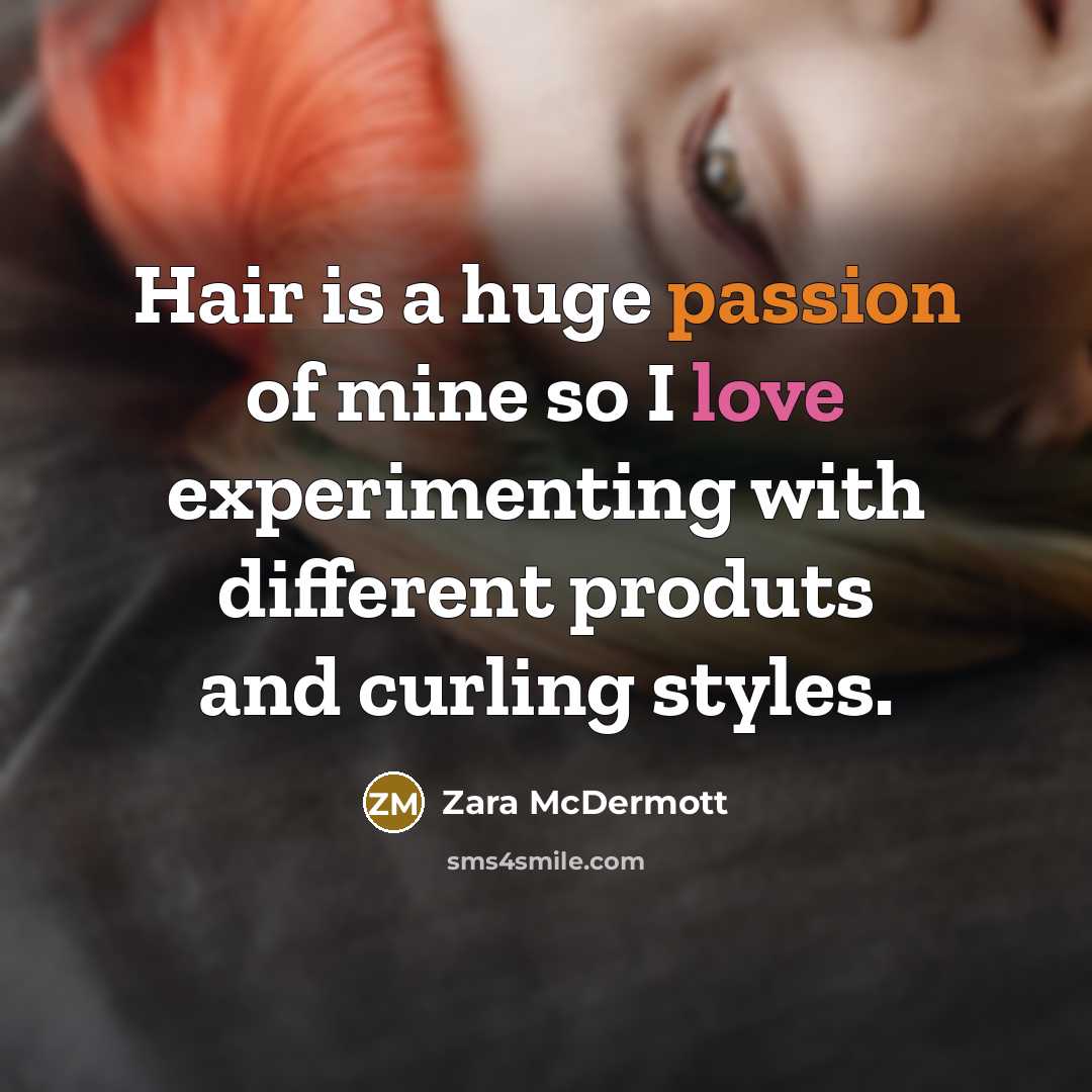 “Hair is a huge passion of mine so I love…” quote by Zara McDermott