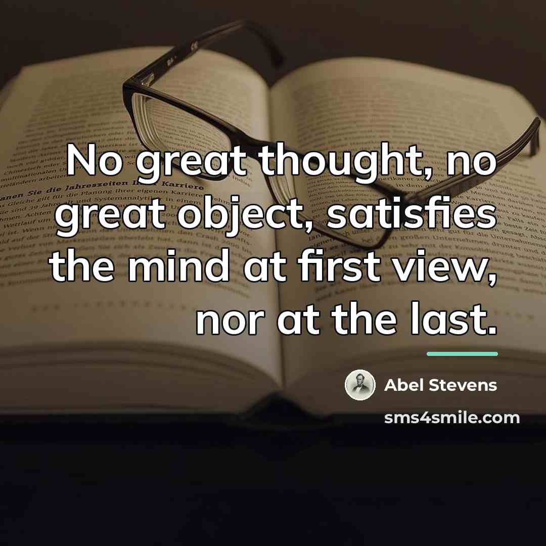 “No great thought, no great object, satisfies the mind at…” quote by Abel Stevens