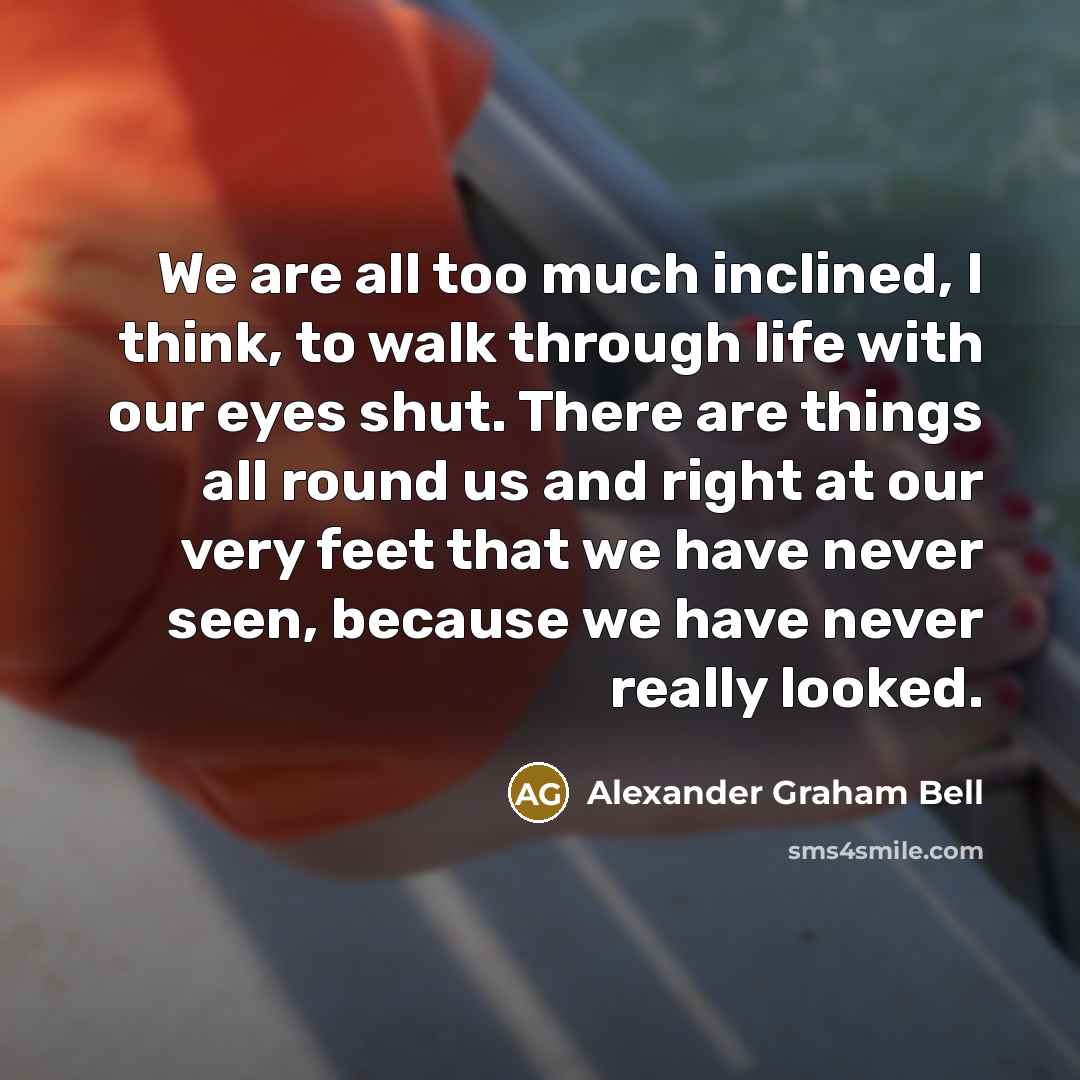 “We are all too much inclined, I think, to walk…” quote by Alexander Graham Bell