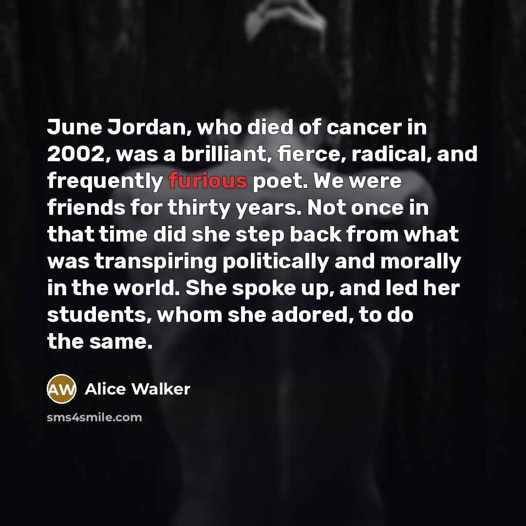 “June Jordan, who died of cancer in 2002, was a…” quote by Alice Walker