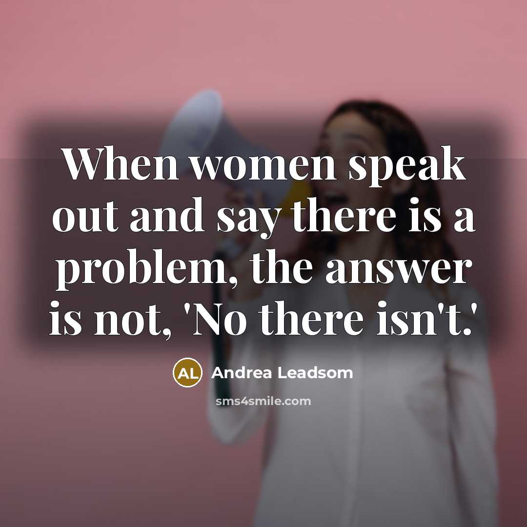 “When women speak out and say there is a problem,…” quote by Andrea Leadsom