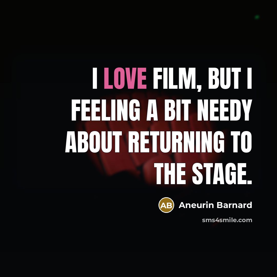“I love film, but I feeling a bit needy about…” quote by Aneurin Barnard
