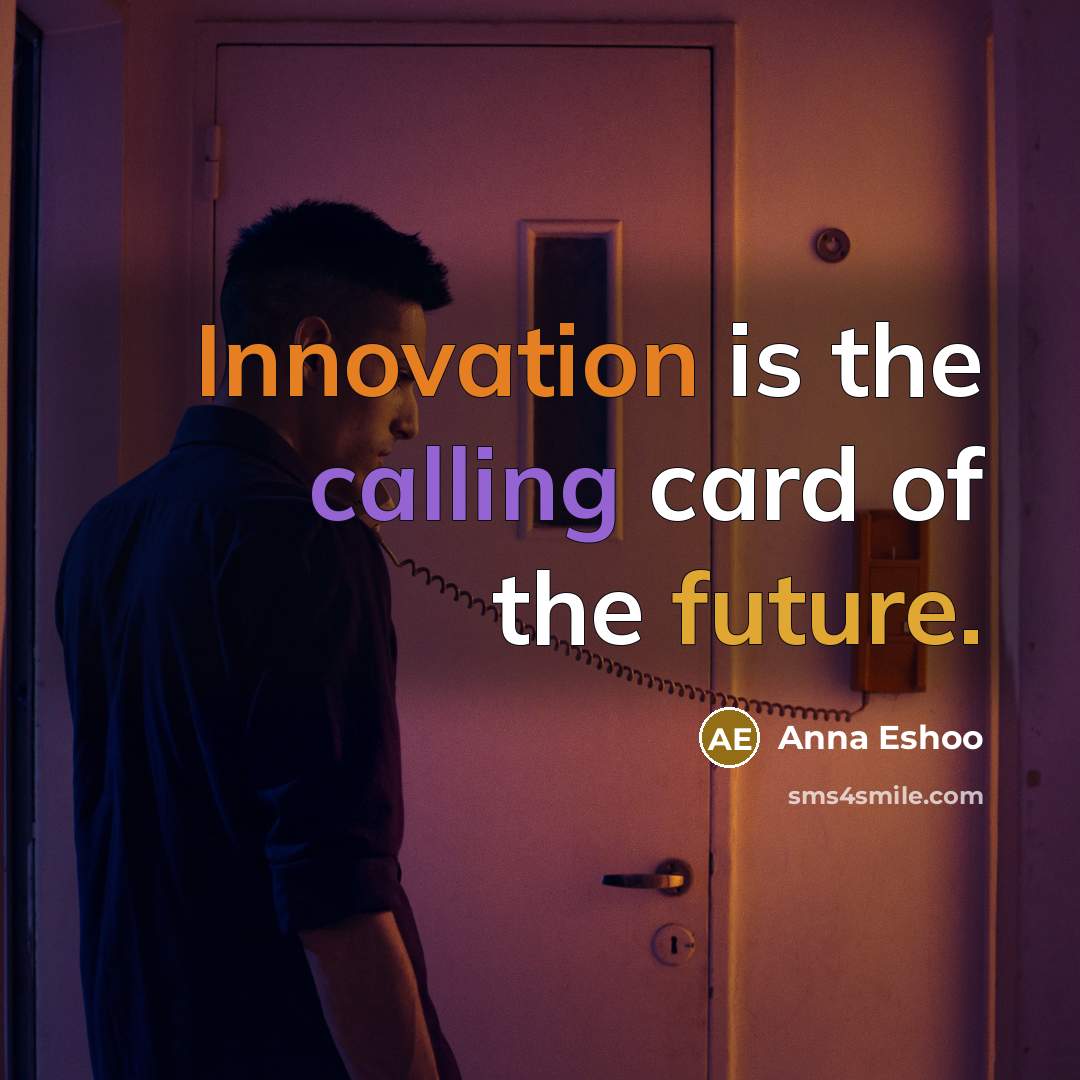 “Innovation is the calling card of the future.…” quote by Anna Eshoo