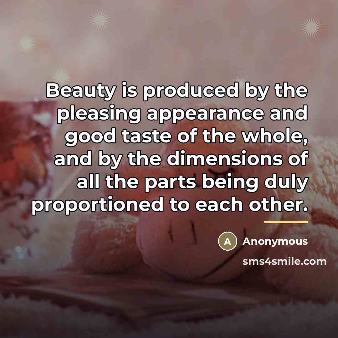 “Beauty is produced by the pleasing appearance and good taste…” quote by Anonymous