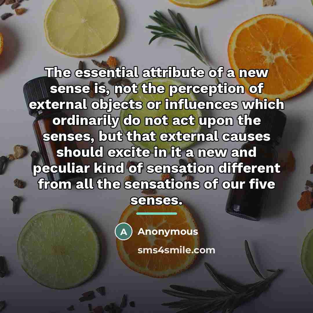 “The essential attribute of a new sense is, not the…” quote by Anonymous