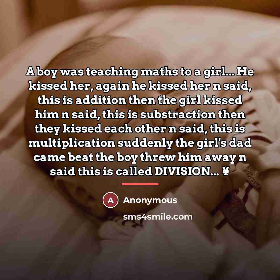 “A boy was teaching maths to a girl... He kissed…” quote by Anonymous